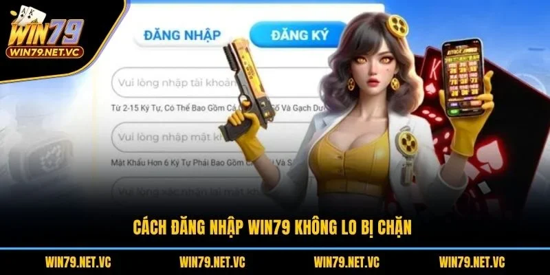 Cách đăng nhập WIN79 không lo bị chặn