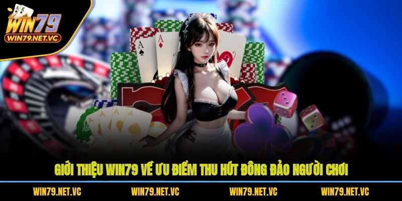 Giới thiệu WIN79 về ưu điểm thu hút đông đảo người chơi