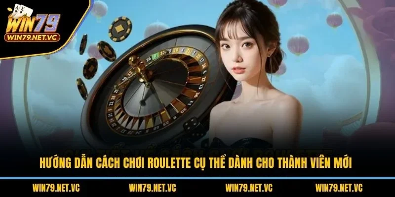 Hướng dẫn cách chơi roulette cụ thể dành cho thành viên mới