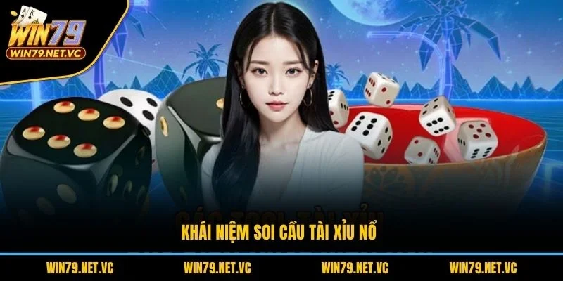 Khái niệm soi cầu tài xỉu nổ