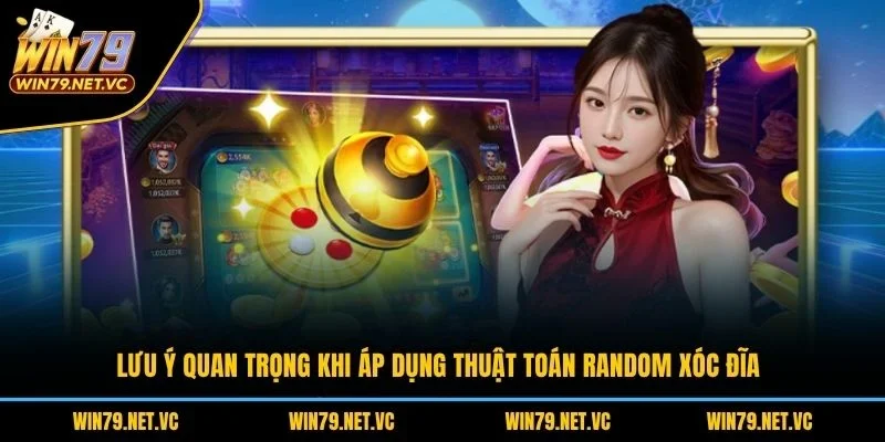 Lưu ý quan trọng khi áp dụng thuật toán random xóc đĩa