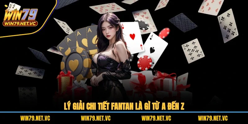 Lý giải chi tiết fantan là gì từ A đến Z
