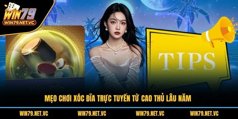 Mẹo chơi xóc dĩa trực tuyến từ cao thủ lâu năm