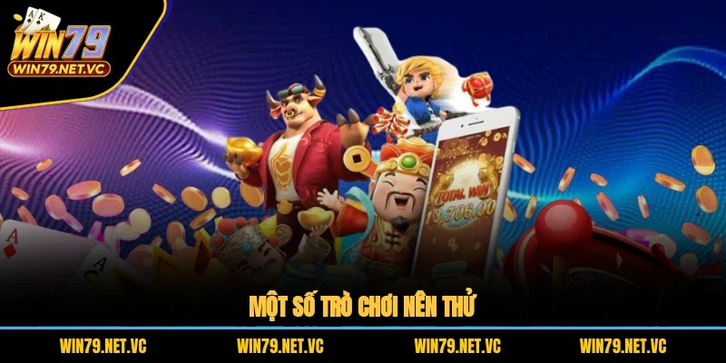 Một số trò chơi nên thử