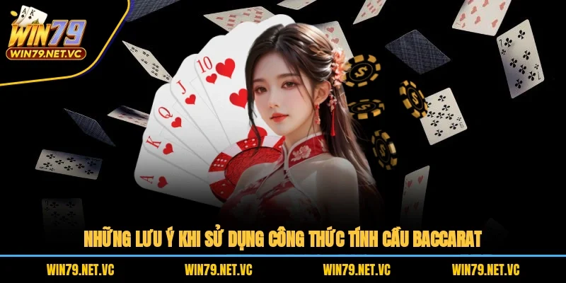 Những lưu ý khi sử dụng công thức tính cầu Baccarat