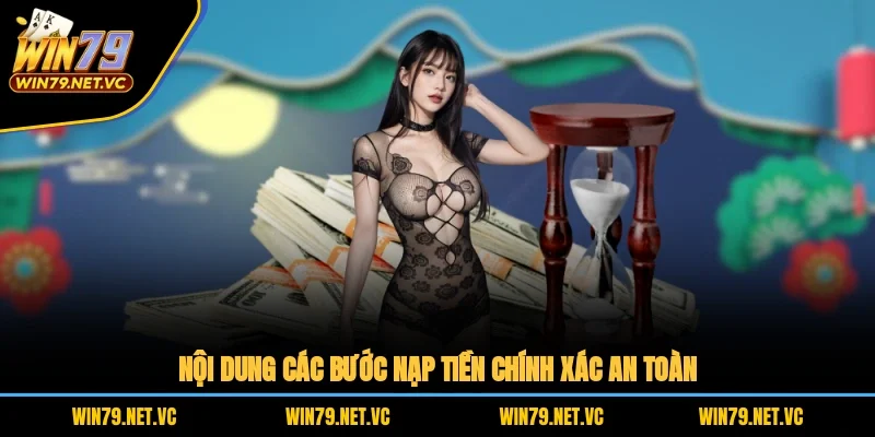 Nội dung các bước nạp tiền chính xác, an toàn